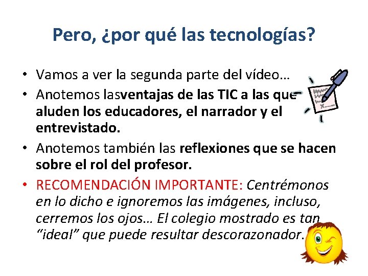 Pero, ¿por qué las tecnologías? • Vamos a ver la segunda parte del vídeo…
