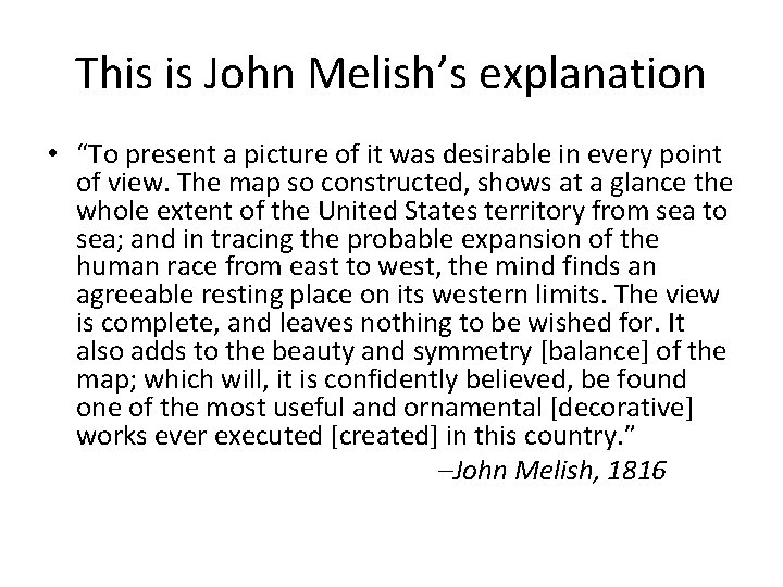 This is John Melish’s explanation • “To present a picture of it was desirable