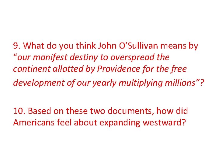 9. What do you think John O’Sullivan means by “our manifest destiny to overspread