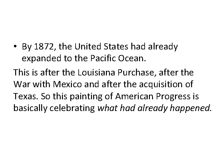  • By 1872, the United States had already expanded to the Pacific Ocean.