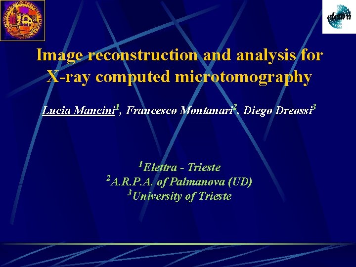 Image reconstruction and analysis for X-ray computed microtomography Lucia Mancini 1, Francesco Montanari 2,