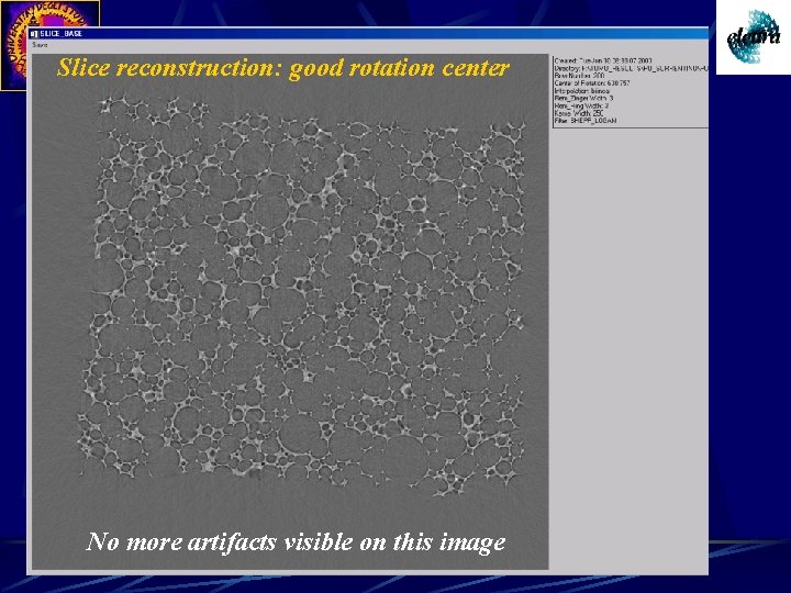 Slice reconstruction: good rotation center No more artifacts visible on this image 