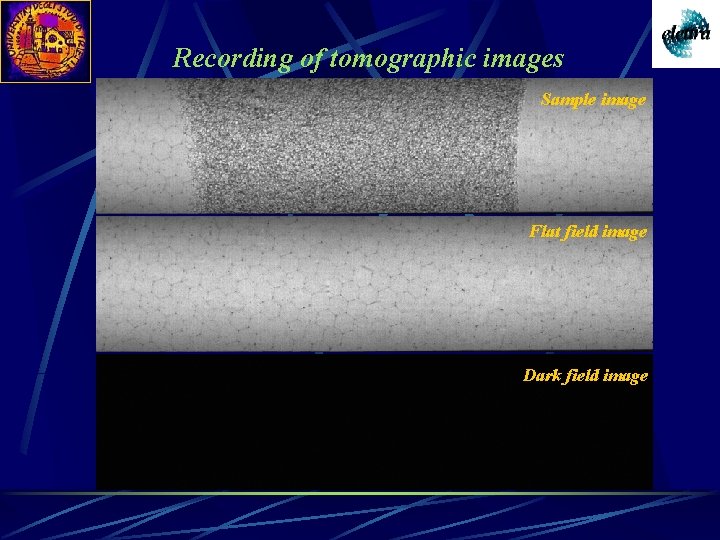 Recording of tomographic images Sample image Flat field image Dark field image 