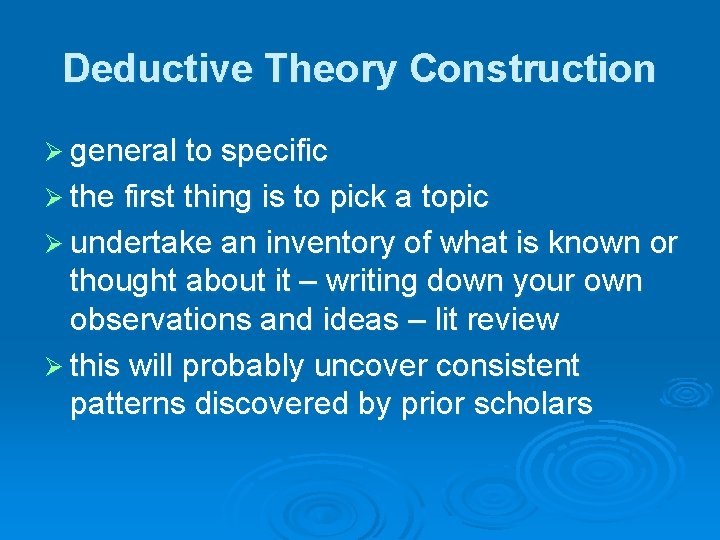 Deductive Theory Construction Ø general to specific Ø the first thing is to pick Deductive Theory Construction Ø general to specific Ø the first thing is to pick