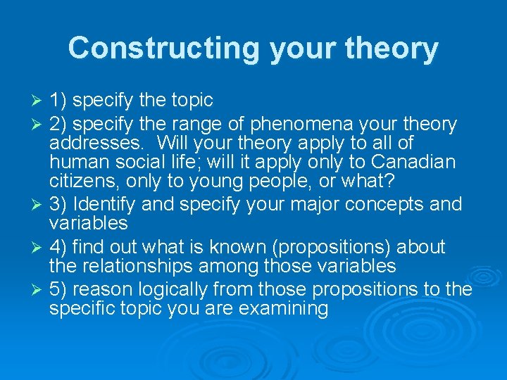 Constructing your theory 1) specify the topic 2) specify the range of phenomena your Constructing your theory 1) specify the topic 2) specify the range of phenomena your