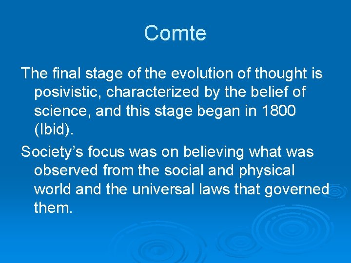 Comte The final stage of the evolution of thought is posivistic, characterized by the Comte The final stage of the evolution of thought is posivistic, characterized by the