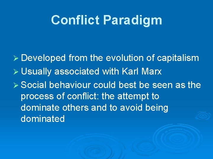 Conflict Paradigm Ø Developed from the evolution of capitalism Ø Usually associated with Karl Conflict Paradigm Ø Developed from the evolution of capitalism Ø Usually associated with Karl