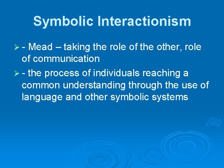 Symbolic Interactionism Ø - Mead – taking the role of the other, role of Symbolic Interactionism Ø - Mead – taking the role of the other, role of