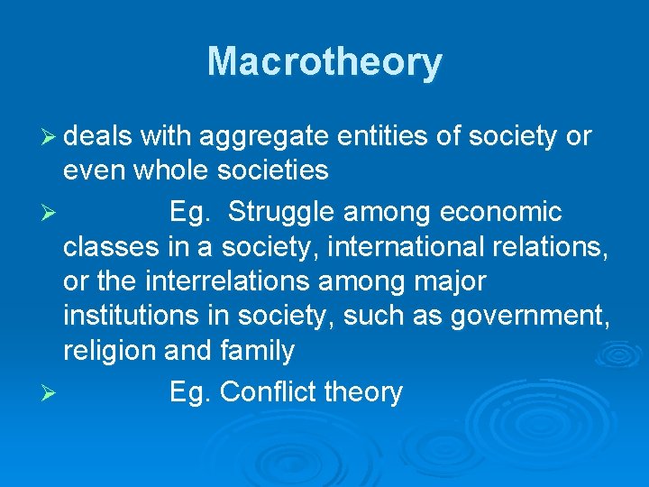 Macrotheory Ø deals with aggregate entities of society or even whole societies Ø Eg. Macrotheory Ø deals with aggregate entities of society or even whole societies Ø Eg.