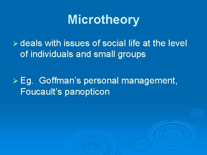 Microtheory Ø deals with issues of social life at the level of individuals and Microtheory Ø deals with issues of social life at the level of individuals and