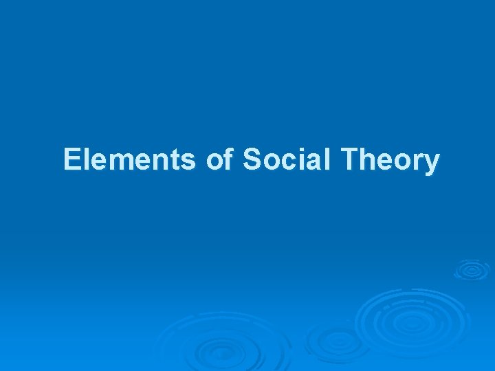 Elements of Social Theory Elements of Social Theory