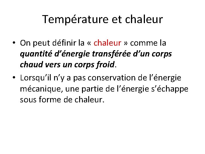 Température et chaleur • On peut définir la « chaleur » comme la quantité Température et chaleur • On peut définir la « chaleur » comme la quantité