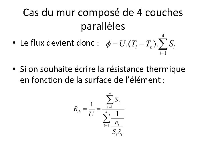 Cas du mur composé de 4 couches parallèles • Le flux devient donc : Cas du mur composé de 4 couches parallèles • Le flux devient donc :
