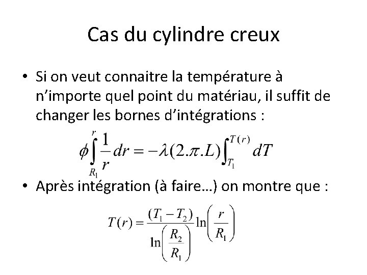Cas du cylindre creux • Si on veut connaitre la température à n’importe quel Cas du cylindre creux • Si on veut connaitre la température à n’importe quel