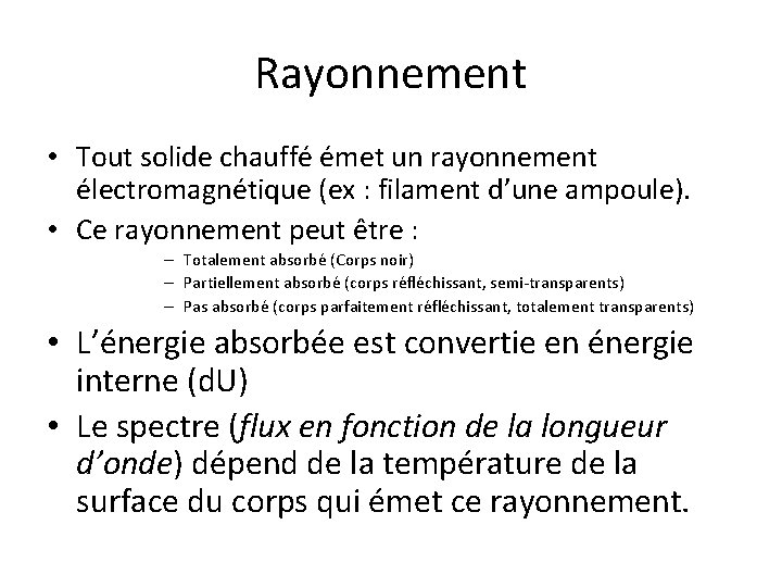 Rayonnement • Tout solide chauffé émet un rayonnement électromagnétique (ex : filament d’une ampoule). Rayonnement • Tout solide chauffé émet un rayonnement électromagnétique (ex : filament d’une ampoule).