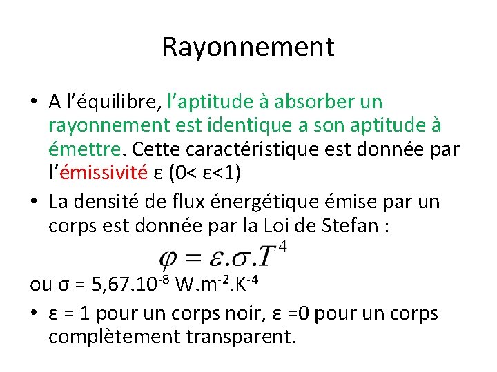 Rayonnement • A l’équilibre, l’aptitude à absorber un rayonnement est identique a son aptitude Rayonnement • A l’équilibre, l’aptitude à absorber un rayonnement est identique a son aptitude