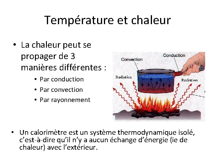 Température et chaleur • La chaleur peut se propager de 3 manières différentes : Température et chaleur • La chaleur peut se propager de 3 manières différentes :