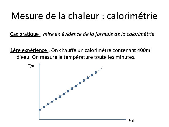 Mesure de la chaleur : calorimétrie Cas pratique : Cas pratique mise en évidence Mesure de la chaleur : calorimétrie Cas pratique : Cas pratique mise en évidence
