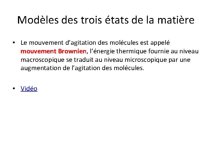 Modèles des trois états de la matière • Le mouvement d’agitation des molécules est Modèles des trois états de la matière • Le mouvement d’agitation des molécules est
