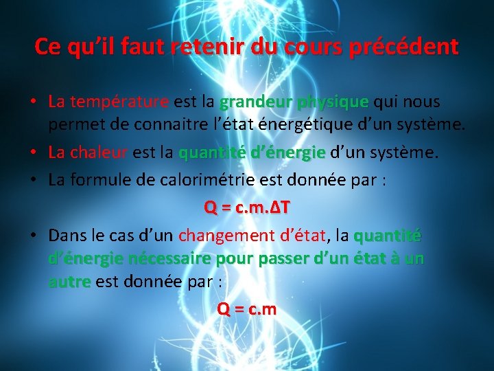 Ce qu’il faut retenir du cours précédent • La température est la grandeur physique Ce qu’il faut retenir du cours précédent • La température est la grandeur physique