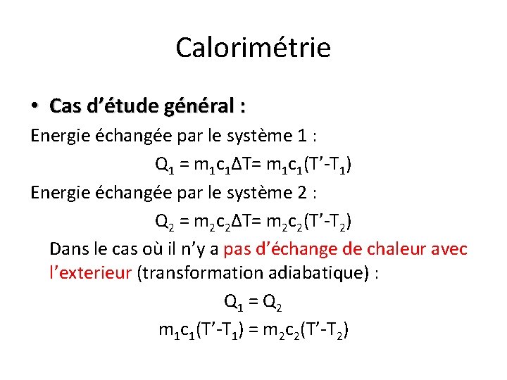 Calorimétrie • Cas d’étude général : Energie échangée par le système 1 : Q Calorimétrie • Cas d’étude général : Energie échangée par le système 1 : Q