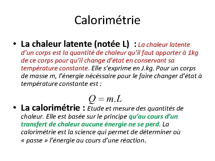 Calorimétrie • La chaleur latente (notée L) : La chaleur latente d’un corps est Calorimétrie • La chaleur latente (notée L) : La chaleur latente d’un corps est