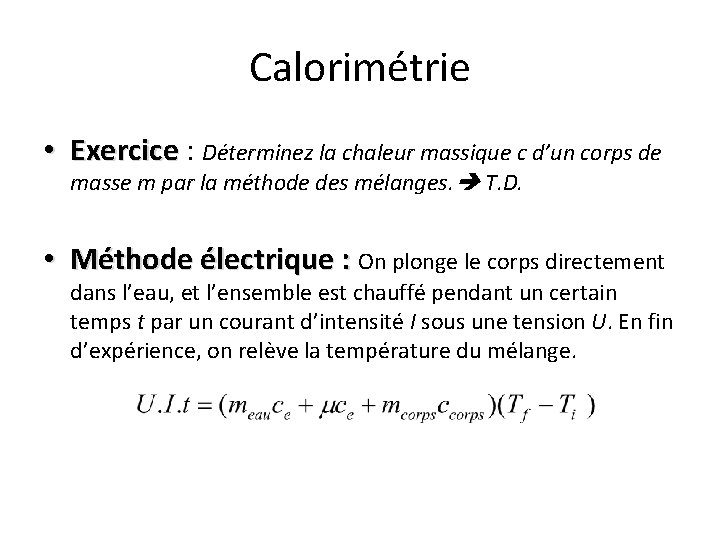 Calorimétrie • Exercice : Exercice Déterminez la chaleur massique c d’un corps de masse Calorimétrie • Exercice : Exercice Déterminez la chaleur massique c d’un corps de masse