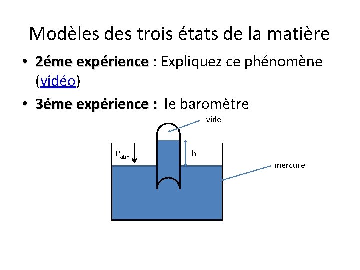 Modèles des trois états de la matière • 2éme expérience : Expliquez ce phénomène Modèles des trois états de la matière • 2éme expérience : Expliquez ce phénomène