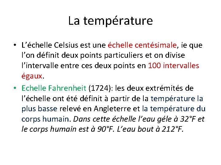 La température • L’échelle Celsius est une échelle centésimale, ie que l’on définit deux La température • L’échelle Celsius est une échelle centésimale, ie que l’on définit deux