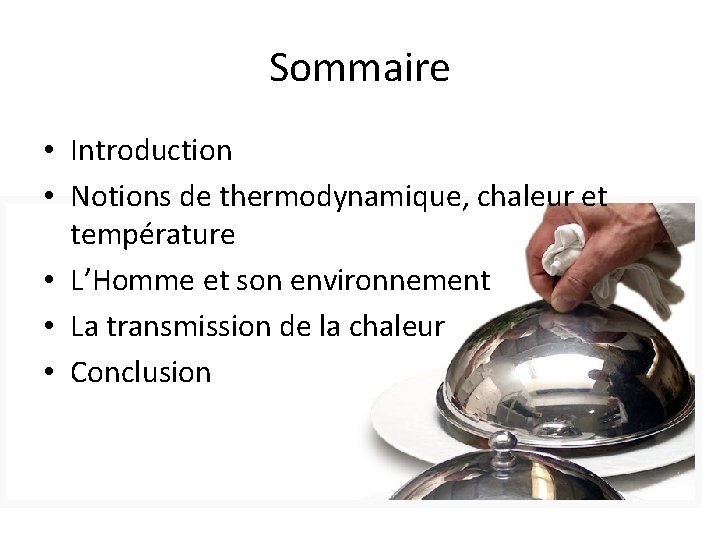 Sommaire • Introduction • Notions de thermodynamique, chaleur et température • L’Homme et son Sommaire • Introduction • Notions de thermodynamique, chaleur et température • L’Homme et son