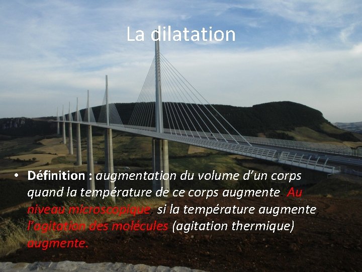 La dilatation • Définition : augmentation du volume d’un corps Définition : quand la La dilatation • Définition : augmentation du volume d’un corps Définition : quand la