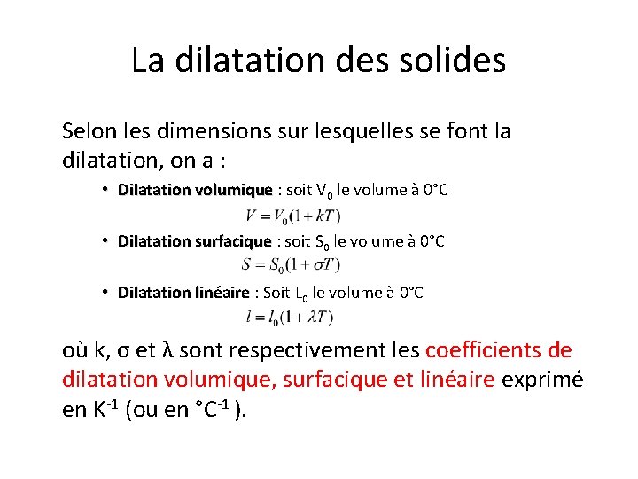 La dilatation des solides Selon les dimensions sur lesquelles se font la dilatation, on La dilatation des solides Selon les dimensions sur lesquelles se font la dilatation, on