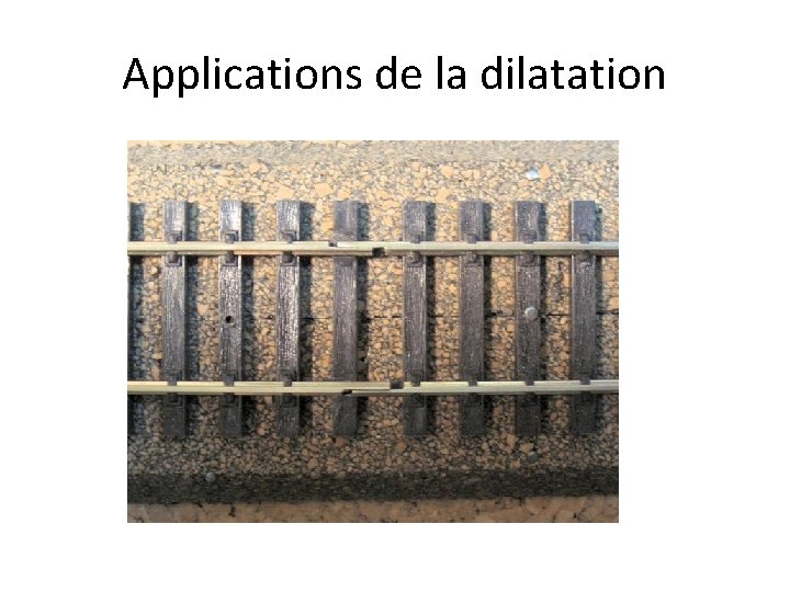 Applications de la dilatation Applications de la dilatation