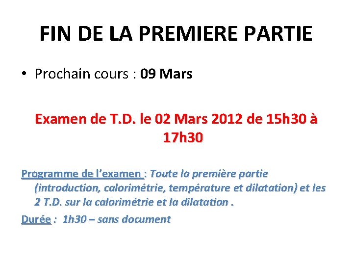 FIN DE LA PREMIERE PARTIE • Prochain cours : 09 Mars Examen de T. FIN DE LA PREMIERE PARTIE • Prochain cours : 09 Mars Examen de T.