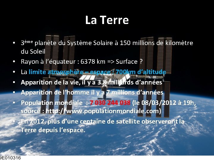 La Terre • 3éme planète du Système Solaire à 150 millions de kilomètre du La Terre • 3éme planète du Système Solaire à 150 millions de kilomètre du