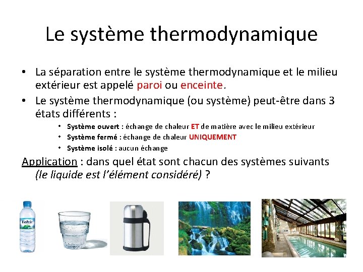 Le système thermodynamique • La séparation entre le système thermodynamique et le milieu extérieur Le système thermodynamique • La séparation entre le système thermodynamique et le milieu extérieur