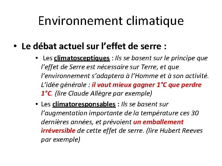 Environnement climatique • Le débat actuel sur l’effet de serre : • Les climatosceptiques Environnement climatique • Le débat actuel sur l’effet de serre : • Les climatosceptiques