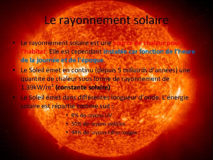Le rayonnement solaire • Le rayonnement solaire est une source de chaleur pour l’habitat. Le rayonnement solaire • Le rayonnement solaire est une source de chaleur pour l’habitat.