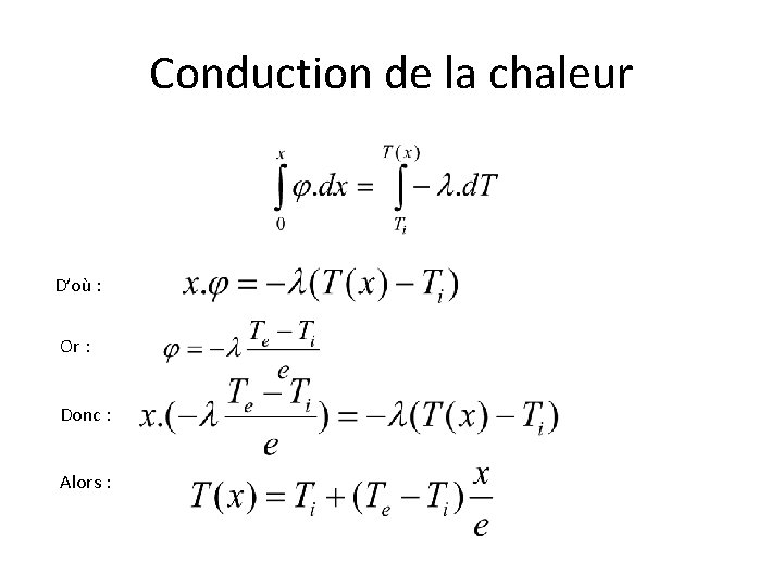 Conduction de la chaleur D’où : Or : Donc : Alors : Conduction de la chaleur D’où : Or : Donc : Alors :