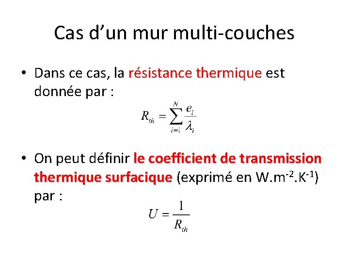 Cas d’un mur multi-couches • Dans ce cas, la résistance thermique est résistance thermique Cas d’un mur multi-couches • Dans ce cas, la résistance thermique est résistance thermique