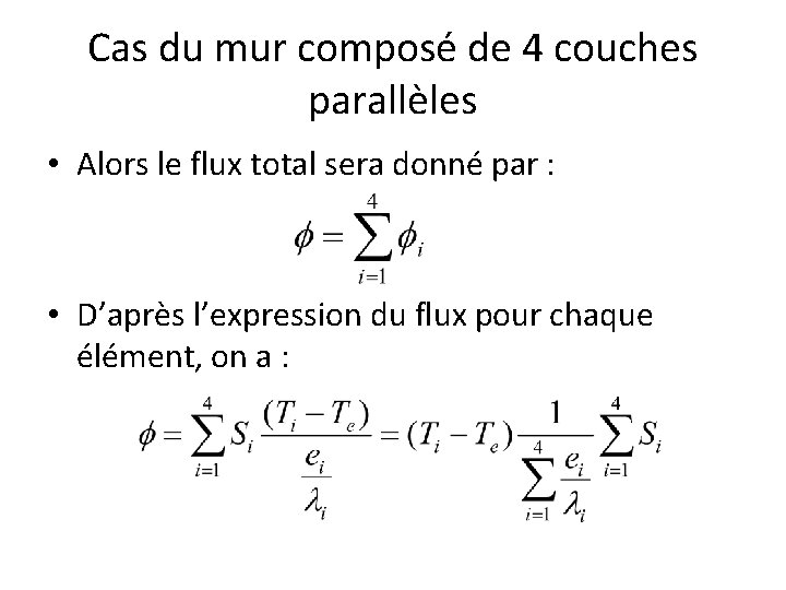 Cas du mur composé de 4 couches parallèles • Alors le flux total sera Cas du mur composé de 4 couches parallèles • Alors le flux total sera