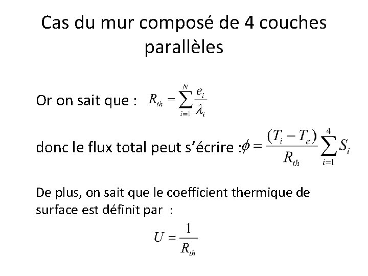 Cas du mur composé de 4 couches parallèles Or on sait que : donc Cas du mur composé de 4 couches parallèles Or on sait que : donc
