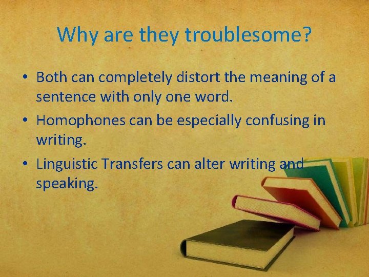Why are they troublesome? • Both can completely distort the meaning of a sentence Why are they troublesome? • Both can completely distort the meaning of a sentence