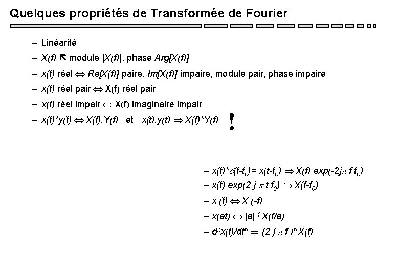 Quelques propriétés de Transformée de Fourier – Linéarité – X(f) module |X(f)|, phase Arg[X(f)]