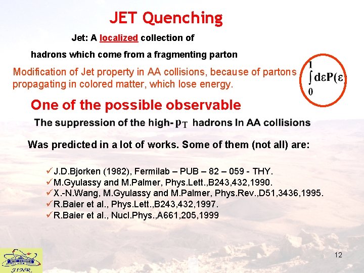 JET Quenching Jet: A localized collection of hadrons which come from a fragmenting parton