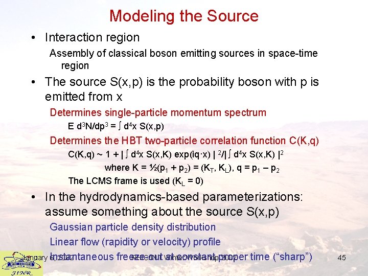 Modeling the Source • Interaction region Assembly of classical boson emitting sources in space-time