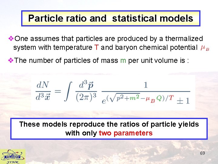 Particle ratio and statistical models v. One assumes that particles are produced by a