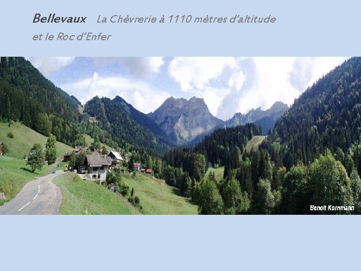 Bellevaux La Chèvrerie à 1110 mètres d’altitude. et le Roc d’Enfer 