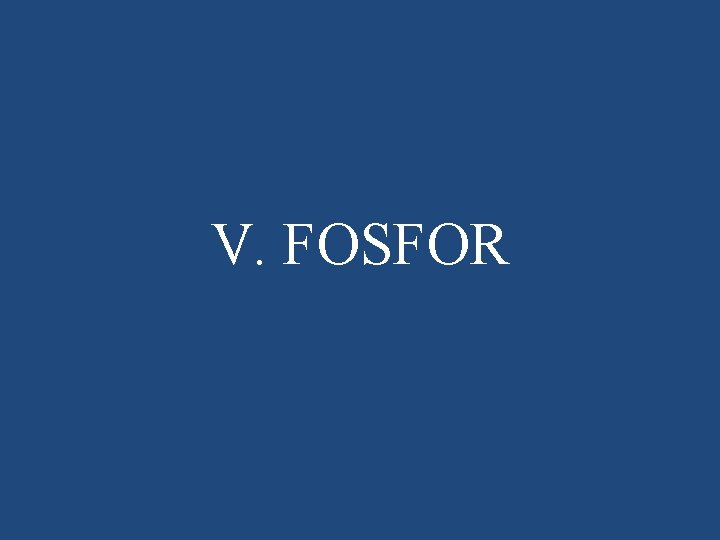 V. FOSFOR 