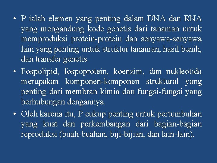  • P ialah elemen yang penting dalam DNA dan RNA yang mengandung kode